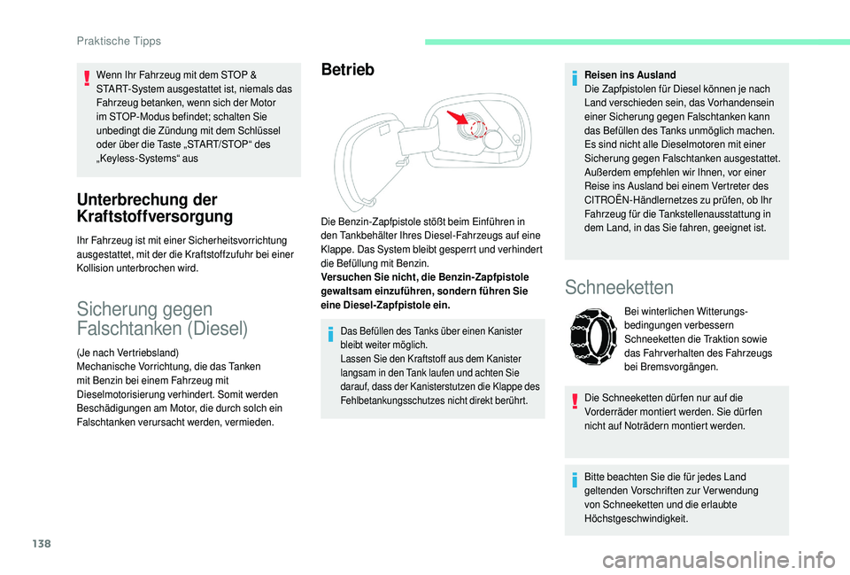 CITROEN C4 CACTUS 2019 Betriebsanleitungen (in German) 138
Wenn Ihr Fahrzeug mit dem STOP &
START-System ausgestattet ist, niemals das
Fahrzeug betanken, wenn sich der Motor
im STOP-Modus befindet; schalten Sie
unbedingt die Zündung mit dem Schlüsse CITROEN C4 CACTUS 2019 Betriebsanleitungen (in German) 138
Wenn Ihr Fahrzeug mit dem STOP &
START-System ausgestattet ist, niemals das
Fahrzeug betanken, wenn sich der Motor
im STOP-Modus befindet; schalten Sie
unbedingt die Zündung mit dem Schlüsse