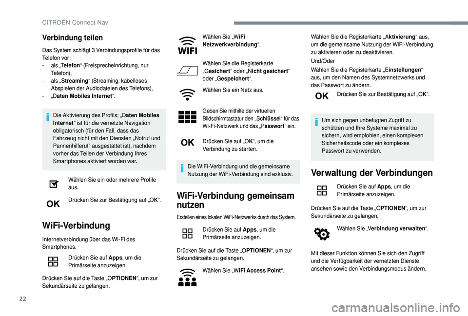 CITROEN C4 CACTUS 2019 Betriebsanleitungen (in German) 22
Verbindung teilen
Das System schlägt 3 Verbindungsprofile für das
Telefon vor:
-
a
ls „Telefon “ (Freisprecheinrichtung, nur
Telefon),
-
a
ls „Streaming “ (Streaming: kabelloses
A CITROEN C4 CACTUS 2019 Betriebsanleitungen (in German) 22
Verbindung teilen
Das System schlägt 3 Verbindungsprofile für das
Telefon vor:
-
a
ls „Telefon “ (Freisprecheinrichtung, nur
Telefon),
-
a
ls „Streaming “ (Streaming: kabelloses
A