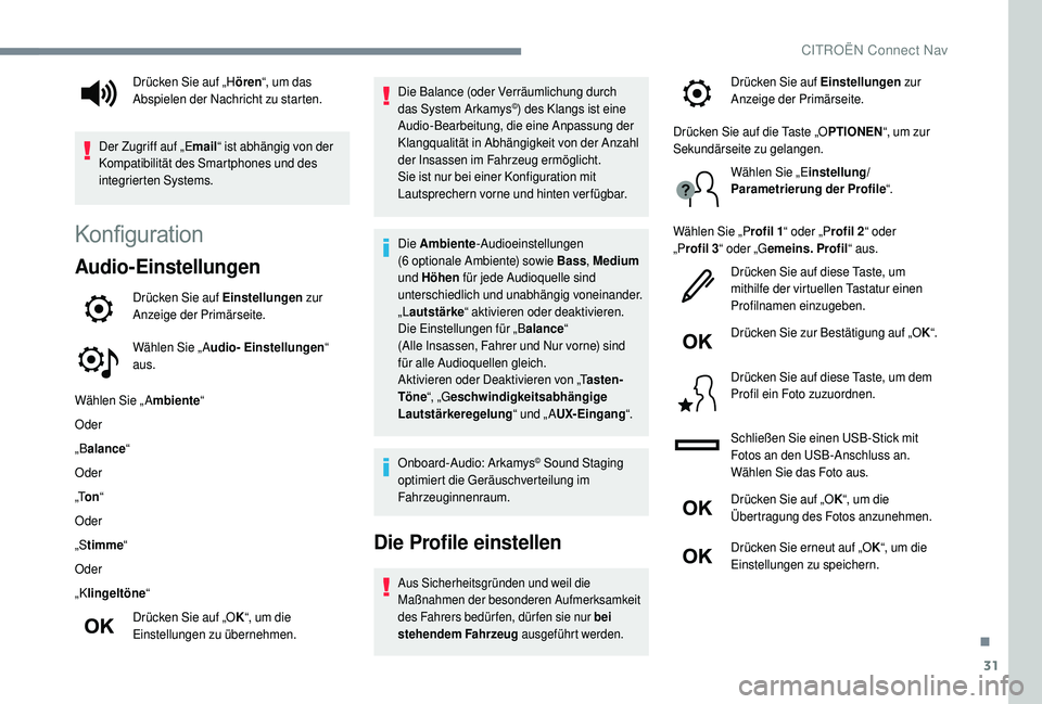 CITROEN C4 CACTUS 2019 Betriebsanleitungen (in German) 31
Konfiguration
Audio-Einstellungen
Drücken Sie auf Einstellungen zur
Anzeige der Primärseite.
Wählen Sie „ A udio- Einstellungen “
aus.
Wählen Sie „ A mbiente“
Oder
„B alance “
Ode CITROEN C4 CACTUS 2019 Betriebsanleitungen (in German) 31
Konfiguration
Audio-Einstellungen
Drücken Sie auf Einstellungen zur
Anzeige der Primärseite.
Wählen Sie „ A udio- Einstellungen “
aus.
Wählen Sie „ A mbiente“
Oder
„B alance “
Ode