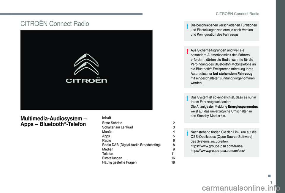 CITROEN C4 CACTUS 2019 Betriebsanleitungen (in German) 1
CITROËN Connect Radio
Multimedia-Audiosystem –
Apps
– Bluetooth®-Telefon
Inhalt
Erste Schritte
2
S
chalter am Lenkrad
3
M
enüs
4
A
pps
5
R
adio
6
R
adio DAB (Digital A CITROEN C4 CACTUS 2019 Betriebsanleitungen (in German) 1
CITROËN Connect Radio
Multimedia-Audiosystem –
Apps
– Bluetooth®-Telefon
Inhalt
Erste Schritte
2
S
chalter am Lenkrad
3
M
enüs
4
A
pps
5
R
adio
6
R
adio DAB (Digital A