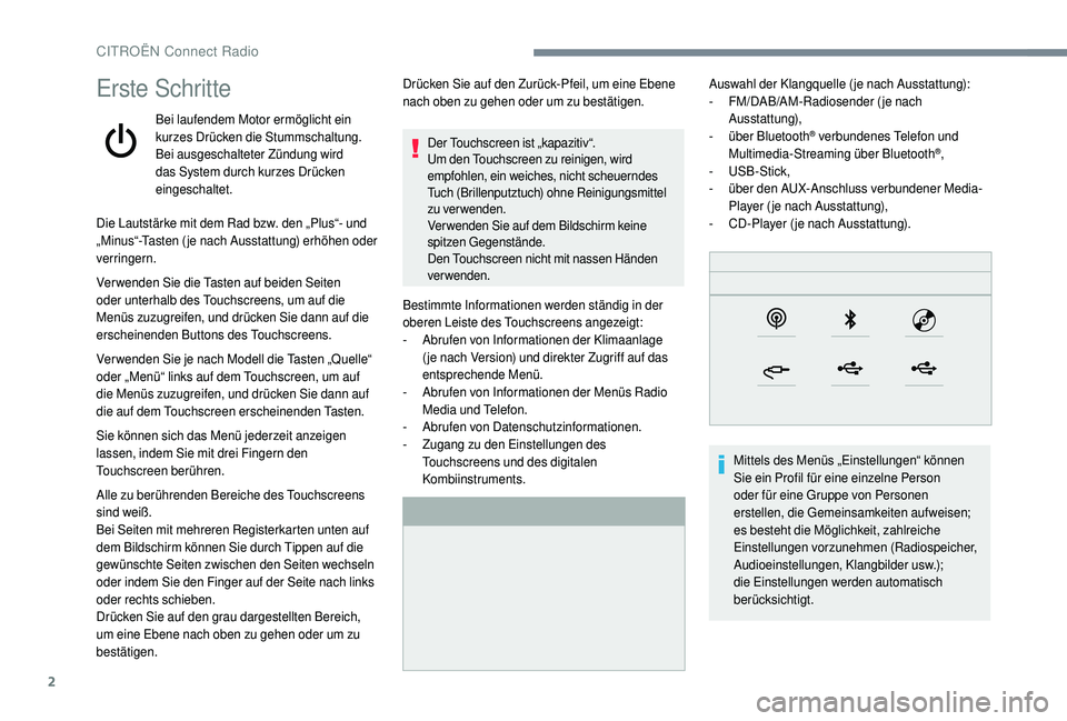CITROEN C4 CACTUS 2019 Betriebsanleitungen (in German) 2
Erste Schritte
Bei laufendem Motor ermöglicht ein
kurzes Drücken die Stummschaltung.
Bei ausgeschalteter Zündung wird
das System durch kurzes Drücken
eingeschaltet.
Die Lautstärke mit dem Ra CITROEN C4 CACTUS 2019 Betriebsanleitungen (in German) 2
Erste Schritte
Bei laufendem Motor ermöglicht ein
kurzes Drücken die Stummschaltung.
Bei ausgeschalteter Zündung wird
das System durch kurzes Drücken
eingeschaltet.
Die Lautstärke mit dem Ra