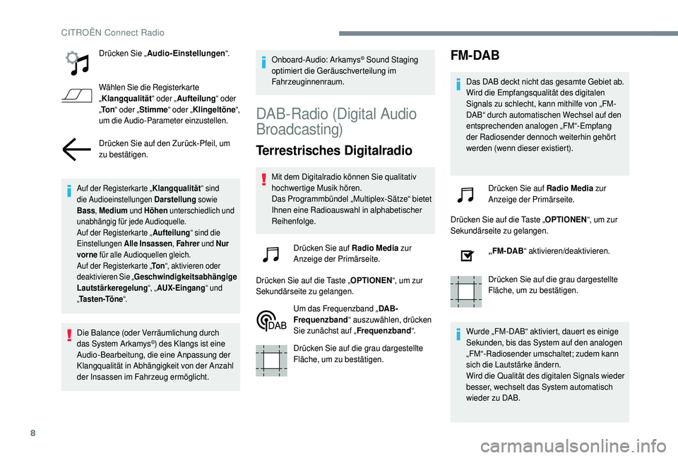 CITROEN C4 CACTUS 2019 Betriebsanleitungen (in German) 8
Drücken Sie „Audio-Einstellungen “.
Wählen Sie die Registerkarte
„ Klangqualität “ oder „Aufteilung “ oder
„ To n “ oder „ Stimme “ oder „Klingeltöne “,
um die Audio-P CITROEN C4 CACTUS 2019 Betriebsanleitungen (in German) 8
Drücken Sie „Audio-Einstellungen “.
Wählen Sie die Registerkarte
„ Klangqualität “ oder „Aufteilung “ oder
„ To n “ oder „ Stimme “ oder „Klingeltöne “,
um die Audio-P