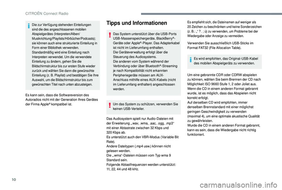 CITROEN C4 CACTUS 2019 Betriebsanleitungen (in German) 10
Die zur Verfügung stehenden Einteilungen
sind die des angeschlossenen mobilen
Abspielgerätes (Interpreten/Alben/
Musikrichtung/Playlists/Hörbücher/Podcasts);
sie können auch eine strukturie CITROEN C4 CACTUS 2019 Betriebsanleitungen (in German) 10
Die zur Verfügung stehenden Einteilungen
sind die des angeschlossenen mobilen
Abspielgerätes (Interpreten/Alben/
Musikrichtung/Playlists/Hörbücher/Podcasts);
sie können auch eine strukturie