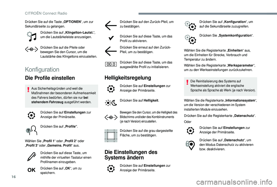 CITROEN C4 CACTUS 2019 Betriebsanleitungen (in German) 16
Drücken Sie auf die Taste „OPTIONEN“, um zur
Sekundärseite zu gelangen.
Drücken Sie auf „ Klingelton-Lautst. “,
um die Lautstärkeleiste anzuzeigen.
Drücken Sie auf die Pfeile oder
b CITROEN C4 CACTUS 2019 Betriebsanleitungen (in German) 16
Drücken Sie auf die Taste „OPTIONEN“, um zur
Sekundärseite zu gelangen.
Drücken Sie auf „ Klingelton-Lautst. “,
um die Lautstärkeleiste anzuzeigen.
Drücken Sie auf die Pfeile oder
b