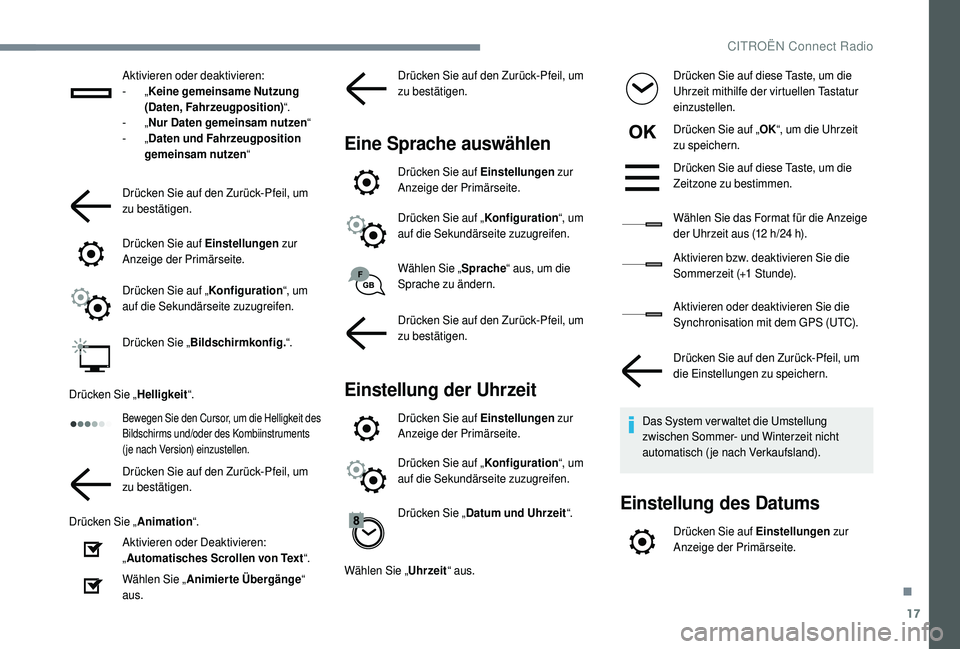 CITROEN C4 CACTUS 2019 Betriebsanleitungen (in German) 17
Aktivieren oder deaktivieren:
- „Keine gemeinsame Nutzung
(Daten, Fahrzeugposition) “.
-
„Nur Daten gemeinsam nutzen “
-
„Daten und Fahrzeugposition
gemeinsam nutzen “
Drücken S CITROEN C4 CACTUS 2019 Betriebsanleitungen (in German) 17
Aktivieren oder deaktivieren:
- „Keine gemeinsame Nutzung
(Daten, Fahrzeugposition) “.
-
„Nur Daten gemeinsam nutzen “
-
„Daten und Fahrzeugposition
gemeinsam nutzen “
Drücken S