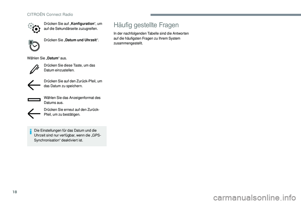 CITROEN C4 CACTUS 2019 Betriebsanleitungen (in German) 18
Drücken Sie „Datum und Uhrzeit “.
Wählen Sie „ Datum“ aus.
Drücken Sie diese Taste, um das
Datum einzustellen.
Drücken Sie auf den Zurück-Pfeil, um
das Datum zu speichern.
Wählen Si CITROEN C4 CACTUS 2019 Betriebsanleitungen (in German) 18
Drücken Sie „Datum und Uhrzeit “.
Wählen Sie „ Datum“ aus.
Drücken Sie diese Taste, um das
Datum einzustellen.
Drücken Sie auf den Zurück-Pfeil, um
das Datum zu speichern.
Wählen Si