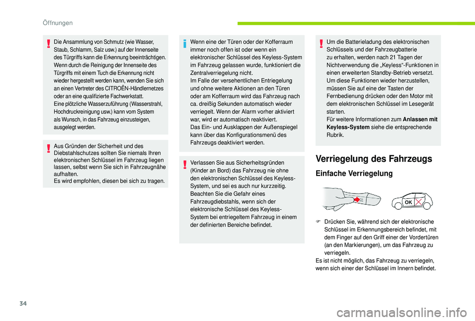 CITROEN C4 CACTUS 2019 Betriebsanleitungen (in German) 34
Die Ansammlung von Schmutz (wie Wasser,
Staub, Schlamm, Salz usw.) auf der Innenseite
des Türgriffs kann die Erkennung beeinträchtigen.
Wenn durch die Reinigung der Innenseite des
Türgriffs m CITROEN C4 CACTUS 2019 Betriebsanleitungen (in German) 34
Die Ansammlung von Schmutz (wie Wasser,
Staub, Schlamm, Salz usw.) auf der Innenseite
des Türgriffs kann die Erkennung beeinträchtigen.
Wenn durch die Reinigung der Innenseite des
Türgriffs m