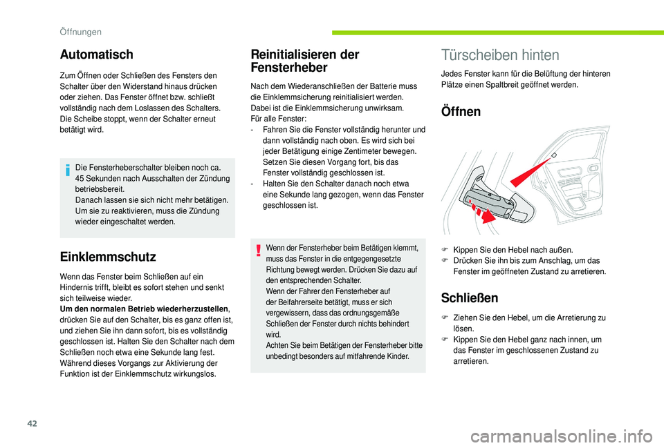 CITROEN C4 CACTUS 2019 Betriebsanleitungen (in German) 42
Automatisch
Zum Öffnen oder Schließen des Fensters den
Schalter über den Widerstand hinaus drücken
oder ziehen. Das Fenster öffnet bzw. schließt
vollständig nach dem Loslassen des Schalte CITROEN C4 CACTUS 2019 Betriebsanleitungen (in German) 42
Automatisch
Zum Öffnen oder Schließen des Fensters den
Schalter über den Widerstand hinaus drücken
oder ziehen. Das Fenster öffnet bzw. schließt
vollständig nach dem Loslassen des Schalte