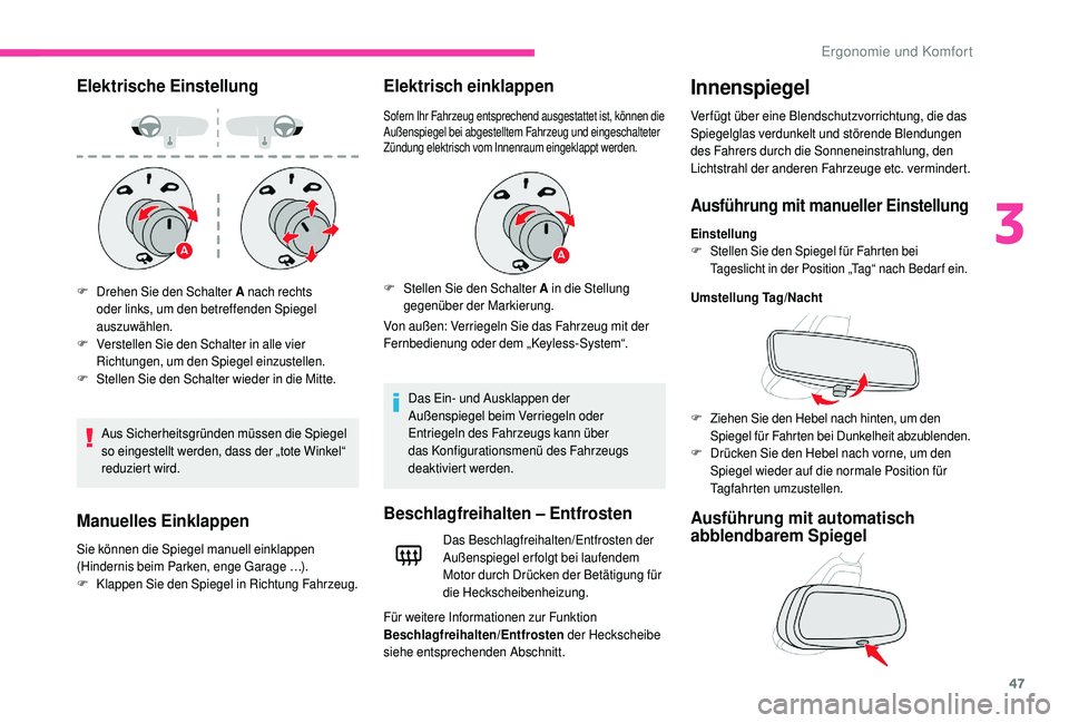 CITROEN C4 CACTUS 2019 Betriebsanleitungen (in German) 47
Elektrische Einstellung
Aus Sicherheitsgründen müssen die Spiegel
so eingestellt werden, dass der „tote Winkel“
reduziert wird.
Manuelles Einklappen
Sie können die Spiegel manuell einklapp CITROEN C4 CACTUS 2019 Betriebsanleitungen (in German) 47
Elektrische Einstellung
Aus Sicherheitsgründen müssen die Spiegel
so eingestellt werden, dass der „tote Winkel“
reduziert wird.
Manuelles Einklappen
Sie können die Spiegel manuell einklapp