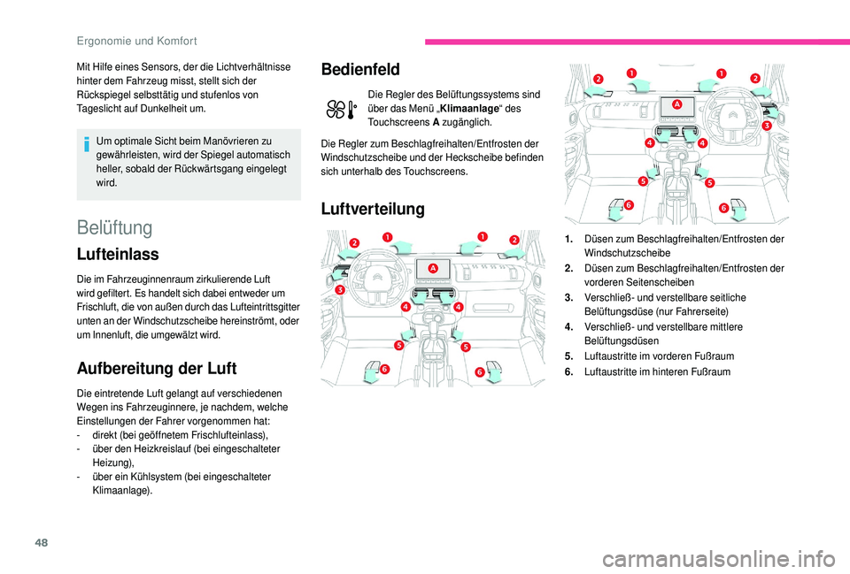 CITROEN C4 CACTUS 2019 Betriebsanleitungen (in German) 48
Mit Hilfe eines Sensors, der die Lichtverhältnisse
hinter dem Fahrzeug misst, stellt sich der
Rückspiegel selbsttätig und stufenlos von
Tageslicht auf Dunkelheit um.Um optimale Sicht beim Man CITROEN C4 CACTUS 2019 Betriebsanleitungen (in German) 48
Mit Hilfe eines Sensors, der die Lichtverhältnisse
hinter dem Fahrzeug misst, stellt sich der
Rückspiegel selbsttätig und stufenlos von
Tageslicht auf Dunkelheit um.Um optimale Sicht beim Man