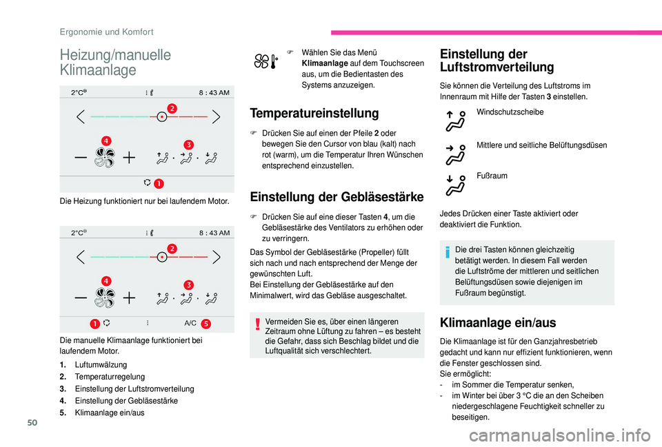 CITROEN C4 CACTUS 2019 Betriebsanleitungen (in German) 50
Heizung/manuelle
Klimaanlage
Die Heizung funktioniert nur bei laufendem Motor.
Die manuelle Klimaanlage funktioniert bei
laufendem Motor.
1.Luftumwälzung
2. Temperaturregelung
3. Einstellung der CITROEN C4 CACTUS 2019 Betriebsanleitungen (in German) 50
Heizung/manuelle
Klimaanlage
Die Heizung funktioniert nur bei laufendem Motor.
Die manuelle Klimaanlage funktioniert bei
laufendem Motor.
1.Luftumwälzung
2. Temperaturregelung
3. Einstellung der