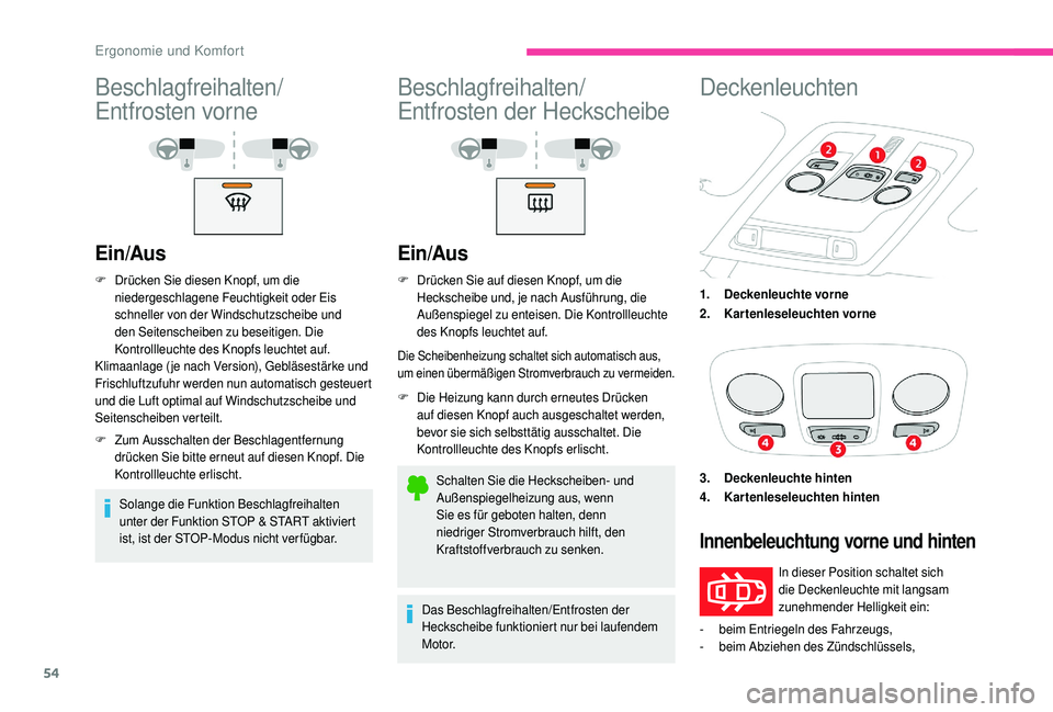 CITROEN C4 CACTUS 2019 Betriebsanleitungen (in German) 54
Beschlagfreihalten/
Entfrosten vorne
Ein/Aus
F Drücken Sie diesen Knopf, um die niedergeschlagene Feuchtigkeit oder Eis
schneller von der Windschutzscheibe und
den Seitenscheiben zu beseitigen. CITROEN C4 CACTUS 2019 Betriebsanleitungen (in German) 54
Beschlagfreihalten/
Entfrosten vorne
Ein/Aus
F Drücken Sie diesen Knopf, um die niedergeschlagene Feuchtigkeit oder Eis
schneller von der Windschutzscheibe und
den Seitenscheiben zu beseitigen.