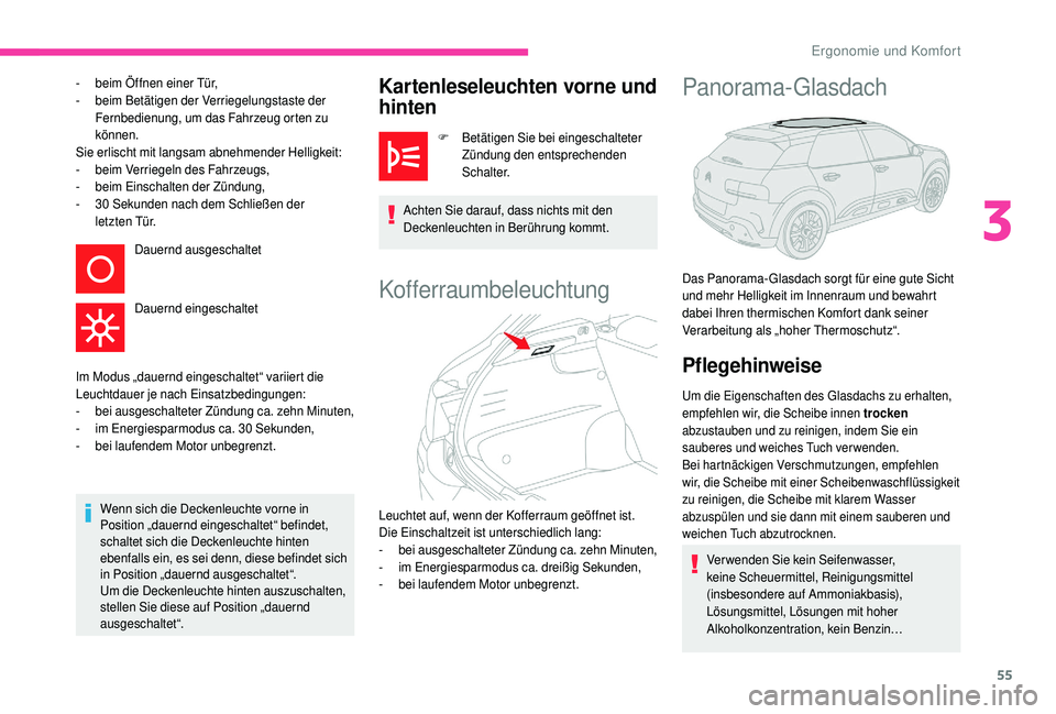 CITROEN C4 CACTUS 2019 Betriebsanleitungen (in German) 55
- beim Öffnen einer Tür,
- b eim Betätigen der Verriegelungstaste der
Fernbedienung, um das Fahrzeug orten zu
können.
Sie erlischt mit langsam abnehmender Helligkeit:
-
b
eim Verriegeln de CITROEN C4 CACTUS 2019 Betriebsanleitungen (in German) 55
- beim Öffnen einer Tür,
- b eim Betätigen der Verriegelungstaste der
Fernbedienung, um das Fahrzeug orten zu
können.
Sie erlischt mit langsam abnehmender Helligkeit:
-
b
eim Verriegeln de