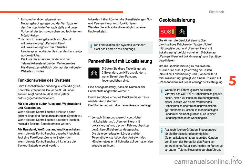 CITROEN C4 CACTUS 2019 Betriebsanleitungen (in German) 71
** Je nach Er fassungsbereich von „Notruf mit Lokalisierung“, „Pannenhilferuf
mit Lokalisierung“ und der offiziellen
Landessprache, die der Besitzer des Fahrzeugs
ausgewählt hat.
Die Li CITROEN C4 CACTUS 2019 Betriebsanleitungen (in German) 71
** Je nach Er fassungsbereich von „Notruf mit Lokalisierung“, „Pannenhilferuf
mit Lokalisierung“ und der offiziellen
Landessprache, die der Besitzer des Fahrzeugs
ausgewählt hat.
Die Li