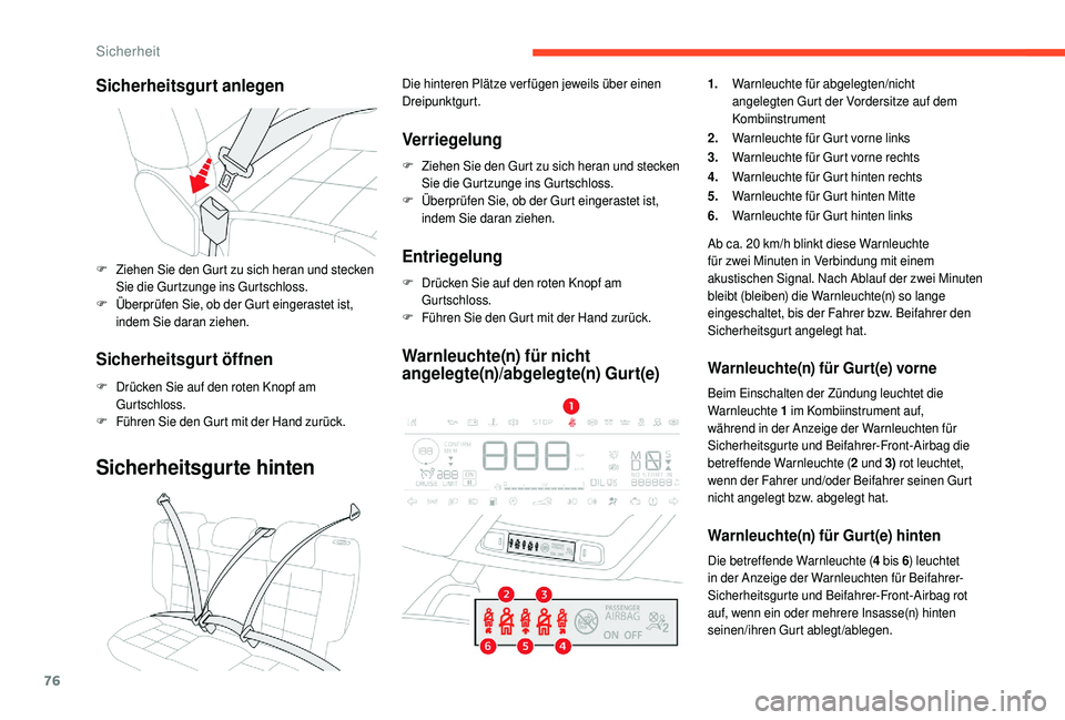 CITROEN C4 CACTUS 2019 Betriebsanleitungen (in German) 76
Sicherheitsgurt anlegen
F Ziehen Sie den Gurt zu sich heran und stecken Sie die Gurtzunge ins Gurtschloss.
F
Ü
berprüfen Sie, ob der Gurt eingerastet ist,
indem Sie daran ziehen.
Sicherheitsgu CITROEN C4 CACTUS 2019 Betriebsanleitungen (in German) 76
Sicherheitsgurt anlegen
F Ziehen Sie den Gurt zu sich heran und stecken Sie die Gurtzunge ins Gurtschloss.
F
Ü
berprüfen Sie, ob der Gurt eingerastet ist,
indem Sie daran ziehen.
Sicherheitsgu