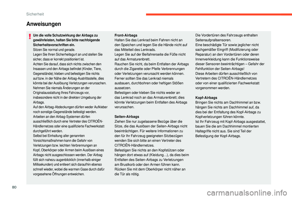 CITROEN C4 CACTUS 2019 Betriebsanleitungen (in German) 80
Anweisungen
Um die volle Schutzwirkung der Airbags zu
gewährleisten, halten Sie bitte nachfolgende
Sicherheitsvorschriften ein.
Sitzen Sie normal und gerade.
Legen Sie Ihren Sicherheitsgurt an u CITROEN C4 CACTUS 2019 Betriebsanleitungen (in German) 80
Anweisungen
Um die volle Schutzwirkung der Airbags zu
gewährleisten, halten Sie bitte nachfolgende
Sicherheitsvorschriften ein.
Sitzen Sie normal und gerade.
Legen Sie Ihren Sicherheitsgurt an u