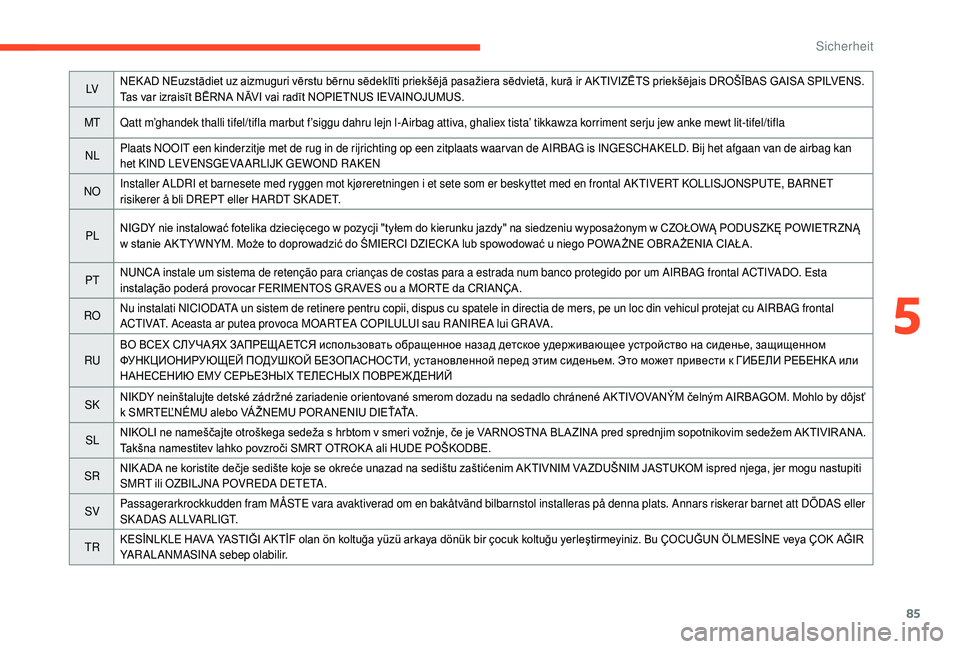 CITROEN C4 CACTUS 2019 Betriebsanleitungen (in German) 85
LVNEK AD NEuzstādiet uz aizmuguri vērstu bērnu sēdeklīti priekšējā pasažiera sēdvietā, kurā ir AKTIVIZĒTS priekšējais DROŠĪBAS GAISA SPILVENS.
Tas var izraisīt BĒRNA NĀVI vai r CITROEN C4 CACTUS 2019 Betriebsanleitungen (in German) 85
LVNEK AD NEuzstādiet uz aizmuguri vērstu bērnu sēdeklīti priekšējā pasažiera sēdvietā, kurā ir AKTIVIZĒTS priekšējais DROŠĪBAS GAISA SPILVENS.
Tas var izraisīt BĒRNA NĀVI vai r