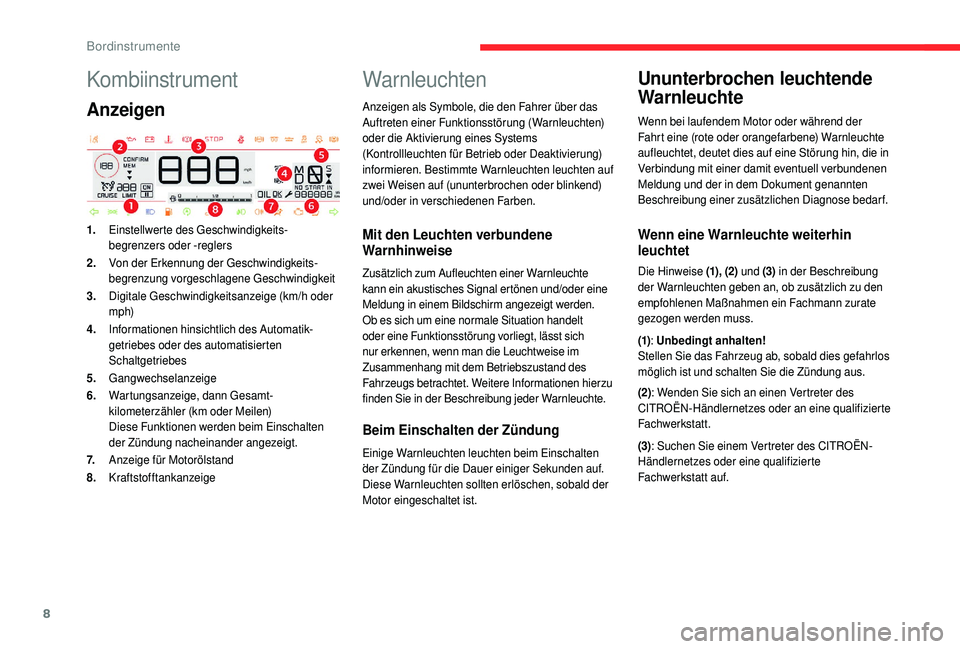 CITROEN C4 CACTUS 2019  Betriebsanleitungen (in German) 8
Kombiinstrument
Anzeigen
1.Einstellwerte des Geschwindigkeits-b
egrenzers oder -reglers
2. Von der Erkennung der Geschwindigkeits
-b

egrenzung vorgeschlagene Geschwindigkeit
3. Digitale Geschwindig