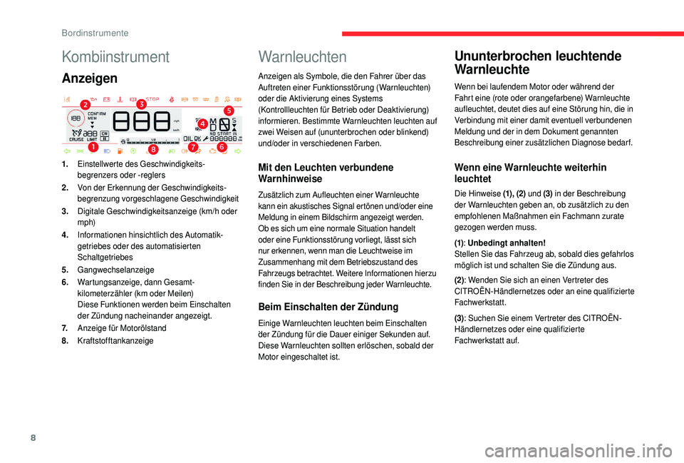CITROEN C4 CACTUS 2019 Betriebsanleitungen (in German) 8
Kombiinstrument
Anzeigen
1.Einstellwerte des Geschwindigkeits-b
egrenzers oder -reglers
2. Von der Erkennung der Geschwindigkeits
-b
egrenzung vorgeschlagene Geschwindigkeit
3. Digitale Geschwindig CITROEN C4 CACTUS 2019 Betriebsanleitungen (in German) 8
Kombiinstrument
Anzeigen
1.Einstellwerte des Geschwindigkeits-b
egrenzers oder -reglers
2. Von der Erkennung der Geschwindigkeits
-b
egrenzung vorgeschlagene Geschwindigkeit
3. Digitale Geschwindig