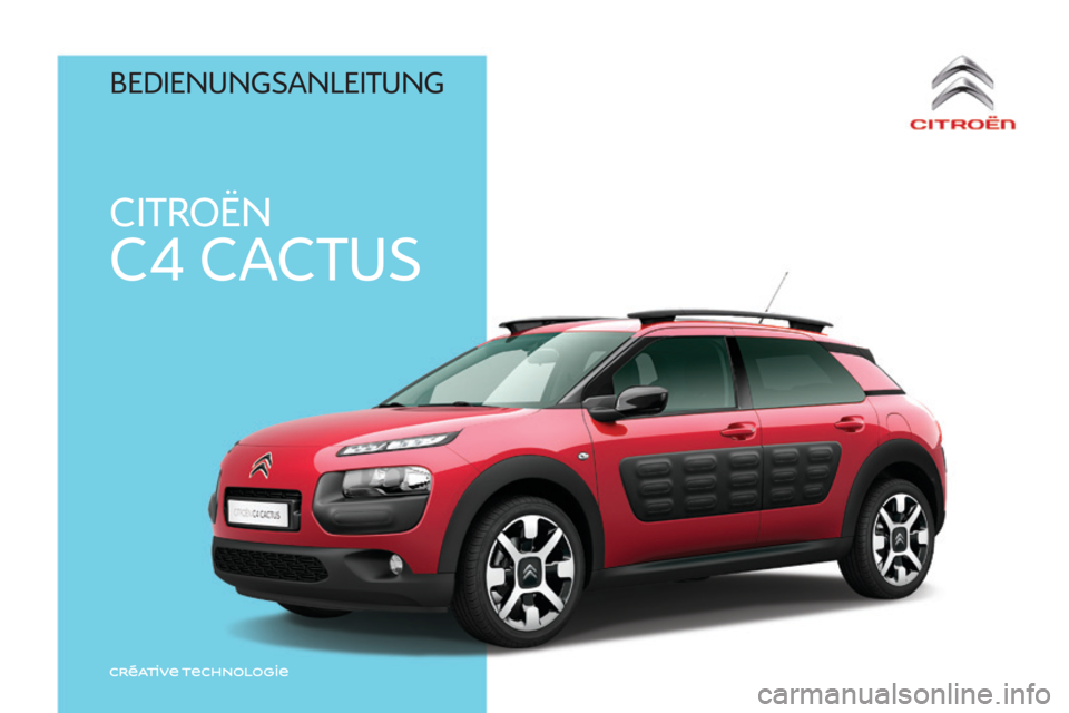CITROEN C4 CACTUS 2018  Betriebsanleitungen (in German) CITROËN
C4 CACTUS
C4-cactus_de_Chap00_couv-debut_ed01-2016
BedIeNUNgSANleITUNg 