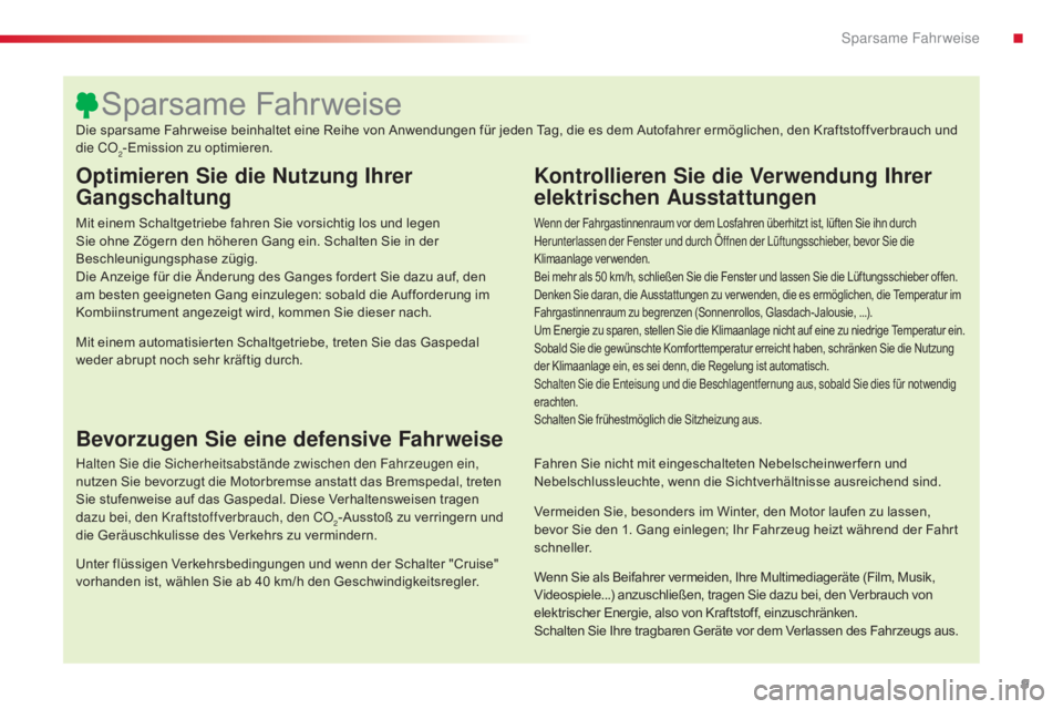 CITROEN C4 CACTUS 2018 Betriebsanleitungen (in German) 9
C4-cactus_de_Chap00c_eco-conduite_ed01-2016
Optimieren Sie die Nutzung Ihrer
Gangschaltung
Mit einem Schaltgetriebe fahren Sie vorsichtig los und legen
Sie ohne Zögern den höheren Gang ein. Scha CITROEN C4 CACTUS 2018 Betriebsanleitungen (in German) 9
C4-cactus_de_Chap00c_eco-conduite_ed01-2016
Optimieren Sie die Nutzung Ihrer
Gangschaltung
Mit einem Schaltgetriebe fahren Sie vorsichtig los und legen
Sie ohne Zögern den höheren Gang ein. Scha