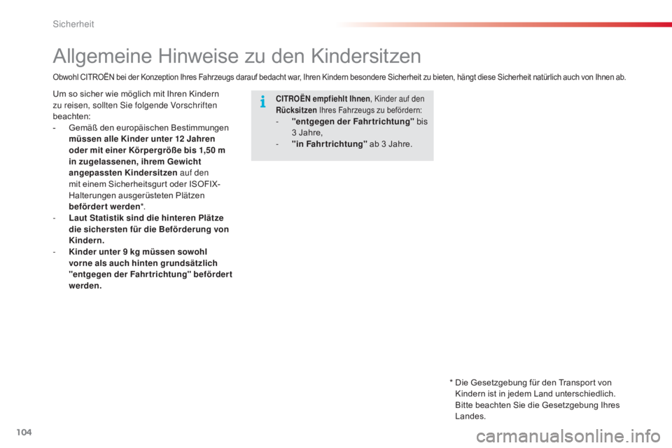 CITROEN C4 CACTUS 2018 Betriebsanleitungen (in German) 104
C4-cactus_de_Chap05_securite_ed01-2016
Allgemeine Hinweise zu den Kindersitzen
CITROËN empfiehlt Ihnen, Kinder auf den
Rücksitzen Ihres Fahrzeugs zu befördern:
- "entgegen der Fahrtrichtu CITROEN C4 CACTUS 2018 Betriebsanleitungen (in German) 104
C4-cactus_de_Chap05_securite_ed01-2016
Allgemeine Hinweise zu den Kindersitzen
CITROËN empfiehlt Ihnen, Kinder auf den
Rücksitzen Ihres Fahrzeugs zu befördern:
- "entgegen der Fahrtrichtu
