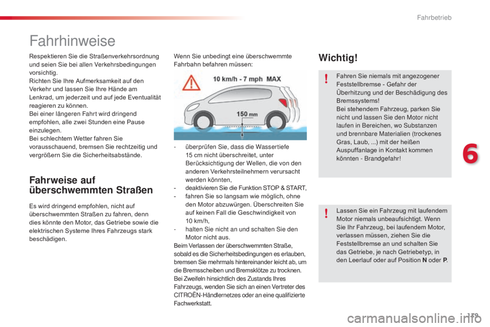 CITROEN C4 CACTUS 2018 Betriebsanleitungen (in German) 119
C4-cactus_de_Chap06_conduite_ed01-2016
Fahrhinweise
Respektieren Sie die Straßenverkehrsordnung
und seien Sie bei allen Verkehrsbedingungen
vorsichtig.
Richten Sie Ihre Aufmerksamkeit auf den
CITROEN C4 CACTUS 2018 Betriebsanleitungen (in German) 119
C4-cactus_de_Chap06_conduite_ed01-2016
Fahrhinweise
Respektieren Sie die Straßenverkehrsordnung
und seien Sie bei allen Verkehrsbedingungen
vorsichtig.
Richten Sie Ihre Aufmerksamkeit auf den