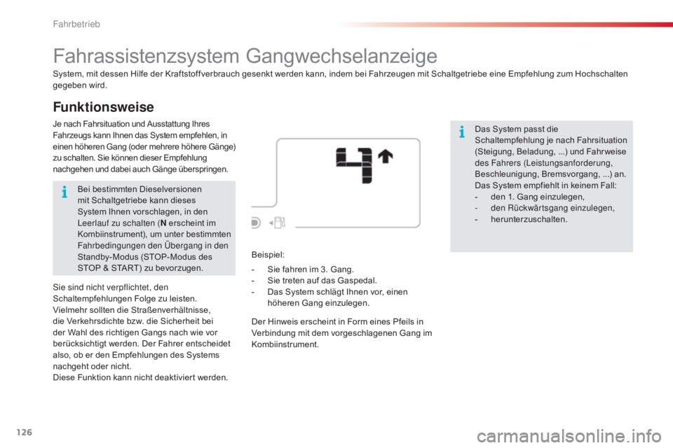 CITROEN C4 CACTUS 2018 Betriebsanleitungen (in German) 126
C4-cactus_de_Chap06_conduite_ed01-2016
Funktionsweise
Fahrassistenzsystem Gangwechselanzeige
System, mit dessen Hilfe der Kraftstoffverbrauch gesenkt werden kann, indem bei Fahrzeugen mit Schaltge CITROEN C4 CACTUS 2018 Betriebsanleitungen (in German) 126
C4-cactus_de_Chap06_conduite_ed01-2016
Funktionsweise
Fahrassistenzsystem Gangwechselanzeige
System, mit dessen Hilfe der Kraftstoffverbrauch gesenkt werden kann, indem bei Fahrzeugen mit Schaltge