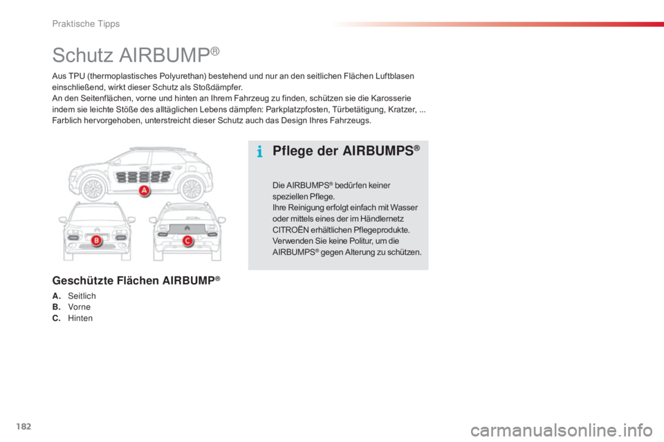 CITROEN C4 CACTUS 2018 Betriebsanleitungen (in German) 182
C4-cactus_de_Chap07_info-pratiques_ed01-2016
Aus TPU (thermoplastisches Polyurethan) bestehend und nur an den seitlichen Flächen Luftblasen
einschließend, wirkt dieser Schutz als Stoßdämpfer. CITROEN C4 CACTUS 2018 Betriebsanleitungen (in German) 182
C4-cactus_de_Chap07_info-pratiques_ed01-2016
Aus TPU (thermoplastisches Polyurethan) bestehend und nur an den seitlichen Flächen Luftblasen
einschließend, wirkt dieser Schutz als Stoßdämpfer.