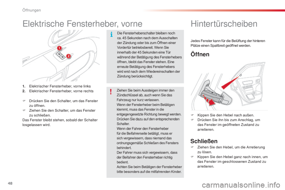 CITROEN C4 CACTUS 2018 Betriebsanleitungen (in German) 48
C4-cactus_de_Chap02_ouvertures_ed01-2016
Elektrische Fensterheber, vorne
Die Fensterheberschalter bleiben noch
ca. 45 Sekunden nach dem Ausschalten
der Zündung oder bis zum Öffnen einer
Vorder CITROEN C4 CACTUS 2018 Betriebsanleitungen (in German) 48
C4-cactus_de_Chap02_ouvertures_ed01-2016
Elektrische Fensterheber, vorne
Die Fensterheberschalter bleiben noch
ca. 45 Sekunden nach dem Ausschalten
der Zündung oder bis zum Öffnen einer
Vorder