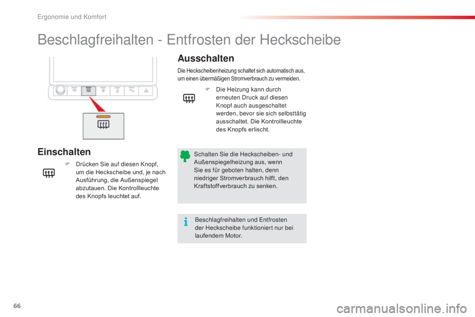 CITROEN C4 CACTUS 2018 Betriebsanleitungen (in German) 66
C4-cactus_de_Chap03_Ergonomie-et-confort_ed01-2016
Beschlagfreihalten - Entfrosten der Heckscheibe
EinschaltenAusschalten
F Drücken Sie auf diesen Knopf,
um d
ie Heckscheibe und, je nach
Ausfüh CITROEN C4 CACTUS 2018 Betriebsanleitungen (in German) 66
C4-cactus_de_Chap03_Ergonomie-et-confort_ed01-2016
Beschlagfreihalten - Entfrosten der Heckscheibe
EinschaltenAusschalten
F Drücken Sie auf diesen Knopf,
um d
ie Heckscheibe und, je nach
Ausfüh
