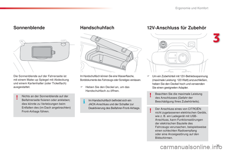 CITROEN C4 CACTUS 2018  Betriebsanleitungen (in German) 71
C4-cactus_de_Chap03_Ergonomie-et-confort_ed01-2016
Handschuhfach
Sonnenblende
Die Sonnenblende auf der Fahrerseite ist 
mit einem Make-up Spiegel mit Abdeckung 
und einem Kartenhalter (oder Ticketf