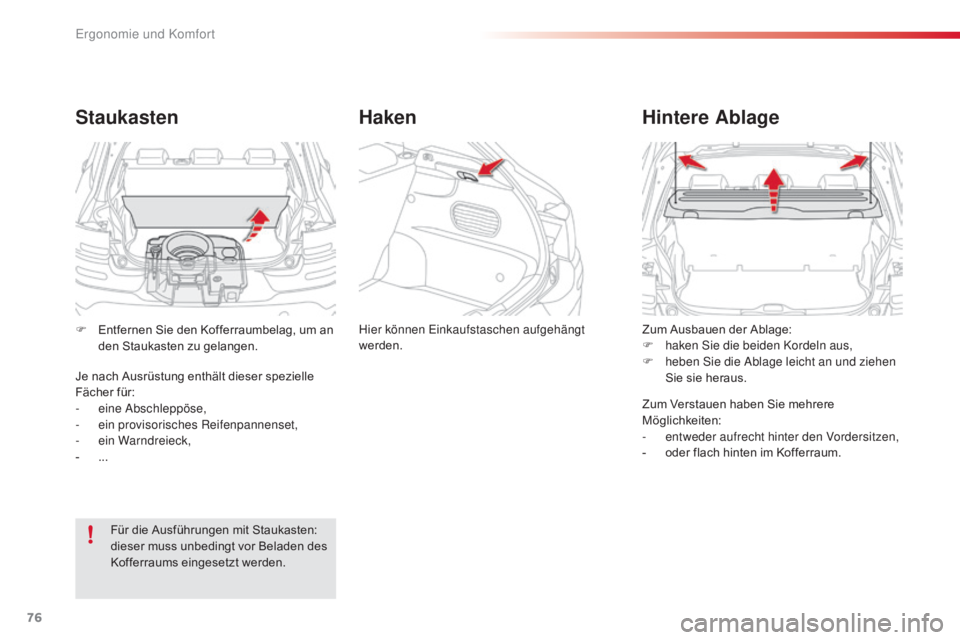 CITROEN C4 CACTUS 2018 Betriebsanleitungen (in German) 76
C4-cactus_de_Chap03_Ergonomie-et-confort_ed01-2016
Zum Ausbauen der Ablage:
F haken Sie die beiden Kordeln aus,
F
heb
en Sie die Ablage leicht an und ziehen
Sie sie heraus.
Hintere Ablage
Zum Ve CITROEN C4 CACTUS 2018 Betriebsanleitungen (in German) 76
C4-cactus_de_Chap03_Ergonomie-et-confort_ed01-2016
Zum Ausbauen der Ablage:
F haken Sie die beiden Kordeln aus,
F
heb
en Sie die Ablage leicht an und ziehen
Sie sie heraus.
Hintere Ablage
Zum Ve