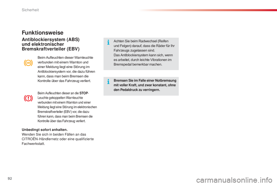 CITROEN C4 CACTUS 2018  Betriebsanleitungen (in German) 92
C4-cactus_de_Chap05_securite_ed01-2016
Beim Aufleuchten dieser an die STOP-
Leuchte gekoppelten Warnleuchte 
verbunden mit einem Warnton und einer 
Meldung liegt eine Störung im elektronischen 
Br