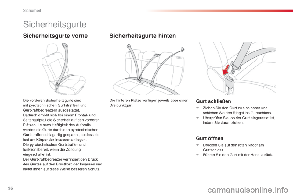 CITROEN C4 CACTUS 2018  Betriebsanleitungen (in German) 96
C4-cactus_de_Chap05_securite_ed01-2016
Sicherheitsgurte
Sicherheitsgurte vorne
Die vorderen Sicherheitsgurte sind 
mit pyrotechnischen Gurtstraffern und 
Gurtkraftbegrenzern ausgestattet.
Dadurch e