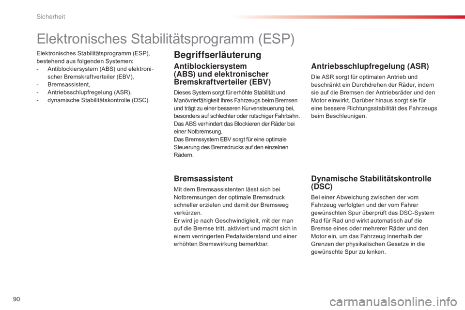 CITROEN C4 CACTUS 2016 Betriebsanleitungen (in German) 90
C4-cactus_de_Chap05_securite_ed01-2015
Elektronisches Stabilitätsprogramm (ESP),
bestehend aus folgenden Systemen:
-
A
ntiblockiersystem (ABS) und elektroni -
scher Bremskraftverteiler (EBV),
- CITROEN C4 CACTUS 2016 Betriebsanleitungen (in German) 90
C4-cactus_de_Chap05_securite_ed01-2015
Elektronisches Stabilitätsprogramm (ESP),
bestehend aus folgenden Systemen:
-
A
ntiblockiersystem (ABS) und elektroni -
scher Bremskraftverteiler (EBV),
-