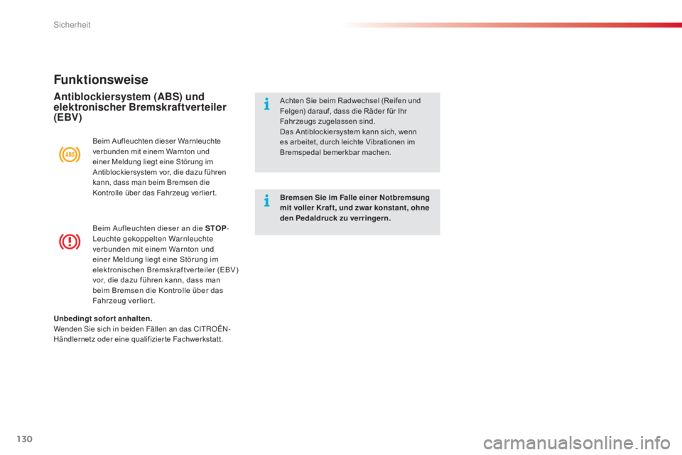 CITROEN C4 CACTUS 2015  Betriebsanleitungen (in German) 130
C4-cactus_de_Chap07_securite_ed02-2014
Beim Aufleuchten dieser an die STOP-leu
chte gekoppelten Warnleuchte 
verbunden mit einem Warnton und 
einer Meldung liegt eine Störung im 
elektronischen B
