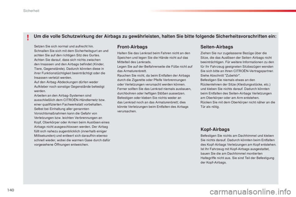 CITROEN C4 CACTUS 2015 Betriebsanleitungen (in German) 140
C4-cactus_de_Chap07_securite_ed02-2014
Setzen Sie sich normal und aufrecht hin.
Schnallen Sie sich mit dem Sicherheitsgur t an und
achten Sie auf den richtigen Sitz des Gur tes.
ac
hten s
i
e d CITROEN C4 CACTUS 2015 Betriebsanleitungen (in German) 140
C4-cactus_de_Chap07_securite_ed02-2014
Setzen Sie sich normal und aufrecht hin.
Schnallen Sie sich mit dem Sicherheitsgur t an und
achten Sie auf den richtigen Sitz des Gur tes.
ac
hten s
i
e d