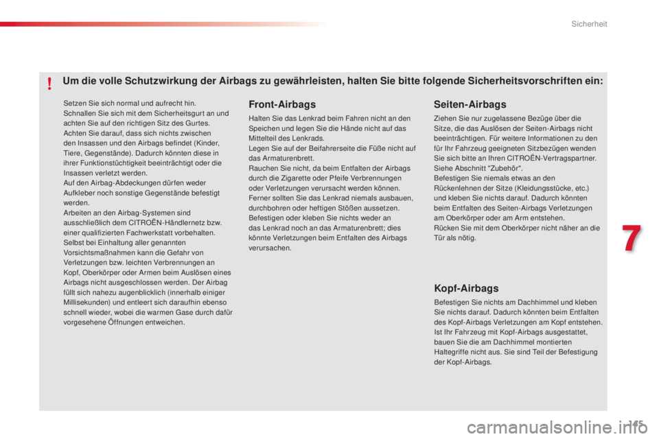 CITROEN C4 CACTUS 2014 Betriebsanleitungen (in German) 145
E3_de_Chap07_securite_ed01-2014
Setzen Sie sich normal und aufrecht hin.
Schnallen Sie sich mit dem Sicherheitsgur t an und
achten Sie auf den richtigen Sitz des Gur tes.
Achten Sie darauf, dass CITROEN C4 CACTUS 2014 Betriebsanleitungen (in German) 145
E3_de_Chap07_securite_ed01-2014
Setzen Sie sich normal und aufrecht hin.
Schnallen Sie sich mit dem Sicherheitsgur t an und
achten Sie auf den richtigen Sitz des Gur tes.
Achten Sie darauf, dass