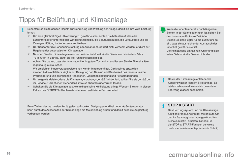 CITROEN C4 CACTUS 2014 Betriebsanleitungen (in German) 66
E3_de_Chap03_confort_ed01-2014
Beachten Sie die folgenden Regeln zur Benutzung und War tung der Anlage, damit sie ihre volle Leistung
bringt:
F
U
m eine gleichmäßige Luftver teilung zu gewähr CITROEN C4 CACTUS 2014 Betriebsanleitungen (in German) 66
E3_de_Chap03_confort_ed01-2014
Beachten Sie die folgenden Regeln zur Benutzung und War tung der Anlage, damit sie ihre volle Leistung
bringt:
F
U
m eine gleichmäßige Luftver teilung zu gewähr