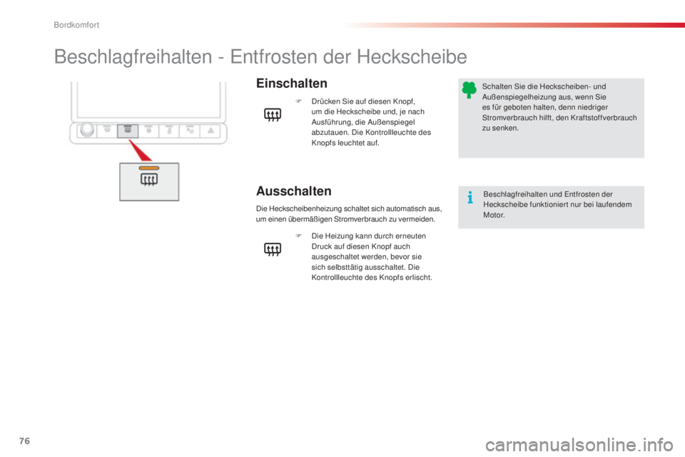 CITROEN C4 CACTUS 2014 Betriebsanleitungen (in German) 76
E3_de_Chap03_confort_ed01-2014
Beschlagfreihalten - Entfrosten der Heckscheibe
Einschalten
Ausschalten
F Drücken Sie auf diesen Knopf, um die Heckscheibe und, je nach
Ausführung, die Außenspieg CITROEN C4 CACTUS 2014 Betriebsanleitungen (in German) 76
E3_de_Chap03_confort_ed01-2014
Beschlagfreihalten - Entfrosten der Heckscheibe
Einschalten
Ausschalten
F Drücken Sie auf diesen Knopf, um die Heckscheibe und, je nach
Ausführung, die Außenspieg