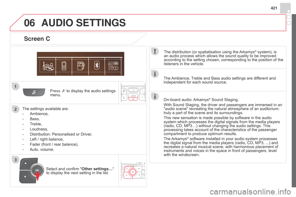 Citroen DS4 RHD 2014.5 1.G User Guide 06
421
Press ¯ to display the audio settings
menu.
The settings available are:
-
Ambience,
-
Bass,
-
T
reble,
-
Loudness,
-
Distribution: Personalised or Driver
,
-
Left / right bal Citroen DS4 RHD 2014.5 1.G User Guide 06
421
Press ¯ to display the audio settings
menu.
The settings available are:
-
Ambience,
-
Bass,
-
T
reble,
-
Loudness,
-
Distribution: Personalised or Driver
,
-
Left / right bal