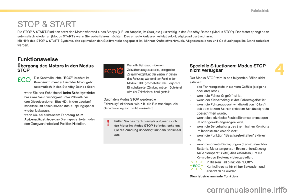 CITROEN C5 2016 Betriebsanleitungen (in German) 115
C5_de_Chap04_conduite_ed01-2015
STOP & START
Funktionsweise
- wenn si e den sc halthebel beim Schaltgetriebe
bei einer Geschwindigkeit unter 20 km/h bei
den Dieselversionen BlueHDi, in den L CITROEN C5 2016 Betriebsanleitungen (in German) 115
C5_de_Chap04_conduite_ed01-2015
STOP & START
Funktionsweise
- wenn si e den sc halthebel beim Schaltgetriebe
bei einer Geschwindigkeit unter 20 km/h bei
den Dieselversionen BlueHDi, in den L