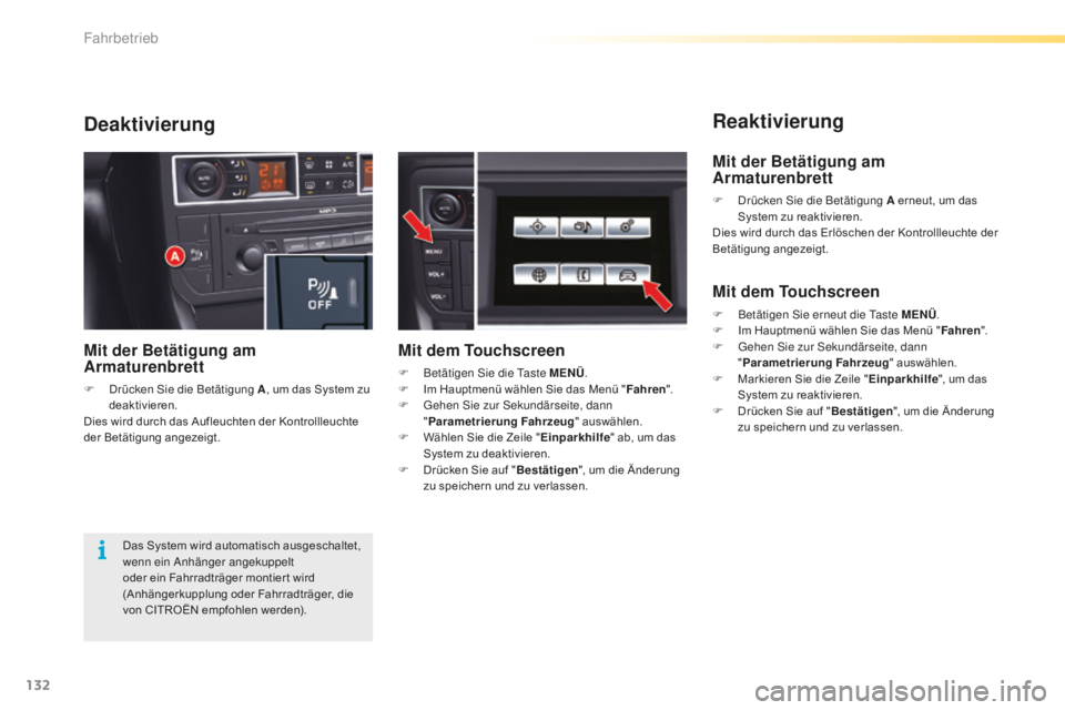 CITROEN C5 2016 Betriebsanleitungen (in German) 132
C5_de_Chap04_conduite_ed01-2015
Reaktivierung
Deaktivierung
Das System wird automatisch ausgeschaltet,
wenn ein
anh änger angekuppelt
oder ein Fahrradträger montier t wird
(Anhängerkupplung CITROEN C5 2016 Betriebsanleitungen (in German) 132
C5_de_Chap04_conduite_ed01-2015
Reaktivierung
Deaktivierung
Das System wird automatisch ausgeschaltet,
wenn ein
anh änger angekuppelt
oder ein Fahrradträger montier t wird
(Anhängerkupplung