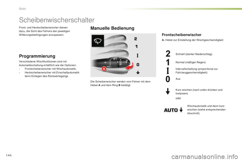 CITROEN C5 2016 Betriebsanleitungen (in German) 144
C5_de_Chap05_visibilite_ed01-2015
scheibenwischerschalter
Programmierung
Verschiedene Wischfunktionen sind mit
Automatikschaltung erhältlich wie die Optionen:
-
F
rontscheibenwischer mit Wischa CITROEN C5 2016 Betriebsanleitungen (in German) 144
C5_de_Chap05_visibilite_ed01-2015
scheibenwischerschalter
Programmierung
Verschiedene Wischfunktionen sind mit
Automatikschaltung erhältlich wie die Optionen:
-
F
rontscheibenwischer mit Wischa
