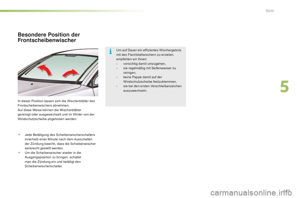 CITROEN C5 2016 Betriebsanleitungen (in German) 147
C5_de_Chap05_visibilite_ed01-2015
Besondere Position der
Frontscheibenwischer
In dieser Position lassen sich die Wischerblätter des
Frontscheibenwischers abnehmen.
au
f diese Weise können die CITROEN C5 2016 Betriebsanleitungen (in German) 147
C5_de_Chap05_visibilite_ed01-2015
Besondere Position der
Frontscheibenwischer
In dieser Position lassen sich die Wischerblätter des
Frontscheibenwischers abnehmen.
au
f diese Weise können die