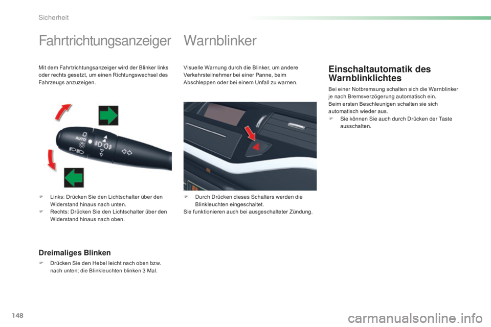 CITROEN C5 2016 Betriebsanleitungen (in German) 148
C5_de_Chap06_securite_ed01-2015
Fahrtrichtungsanzeiger
F Links: Drücken Sie den Lichtschalter über den Widerstand hinaus nach unten.
F
R
echts: Drücken Sie den Lichtschalter über den
Wider CITROEN C5 2016 Betriebsanleitungen (in German) 148
C5_de_Chap06_securite_ed01-2015
Fahrtrichtungsanzeiger
F Links: Drücken Sie den Lichtschalter über den Widerstand hinaus nach unten.
F
R
echts: Drücken Sie den Lichtschalter über den
Wider