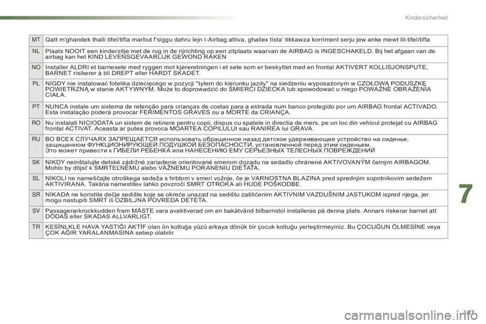 CITROEN C5 2016  Betriebsanleitungen (in German) MtQatt m’ghandek thalli tifel/tifla marbut f’siggu dahru lejn l-Airbag attiva, ghaliex tista’ tikkawza korriment serju jew anke mewt lit-tifel/tifla
nlPlaats NOOIT een kinderzitje met de rug in 