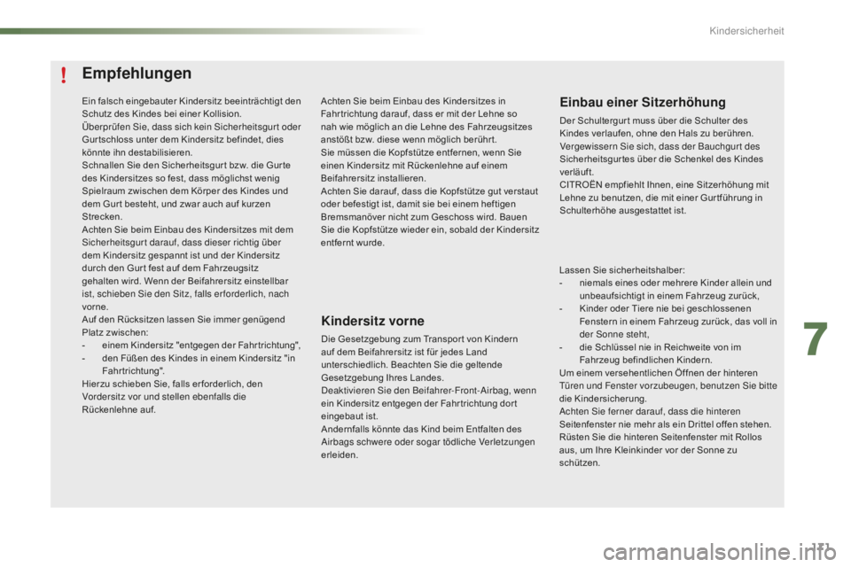 CITROEN C5 2016 Betriebsanleitungen (in German) 171
C5_de_Chap07_securite-enfant_ed01-2015
Empfehlungen
Kindersitz vorne
Die Gesetzgebung zum Transpor t von Kindern
auf dem Beifahrersitz ist für jedes Land
unterschiedlich. Beachten Sie die gelte CITROEN C5 2016 Betriebsanleitungen (in German) 171
C5_de_Chap07_securite-enfant_ed01-2015
Empfehlungen
Kindersitz vorne
Die Gesetzgebung zum Transpor t von Kindern
auf dem Beifahrersitz ist für jedes Land
unterschiedlich. Beachten Sie die gelte