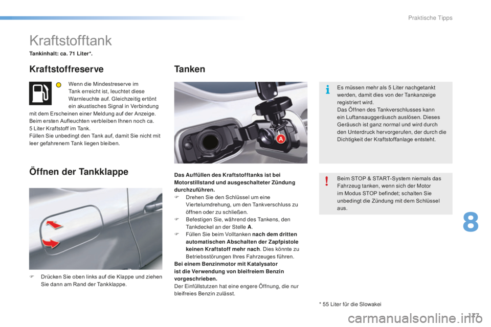 CITROEN C5 2016 Betriebsanleitungen (in German) 177
C5_de_Chap08_information_ed01-2015
Kraftstofftank
Tankinhalt: ca. 71 Liter*.
Kraftstoffreserve
Wenn die Mindestreser ve im ta
nk erreicht ist, leuchtet diese
Warnleuchte auf. Gleichzeitig er tön CITROEN C5 2016 Betriebsanleitungen (in German) 177
C5_de_Chap08_information_ed01-2015
Kraftstofftank
Tankinhalt: ca. 71 Liter*.
Kraftstoffreserve
Wenn die Mindestreser ve im ta
nk erreicht ist, leuchtet diese
Warnleuchte auf. Gleichzeitig er tön